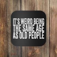 Its Weird Being The Same Age As Old People Retro Sarcastic Coaster thumb 0