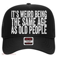 Its Weird Being The Same Age As Old People Retro Sarcastic Hat thumb 0