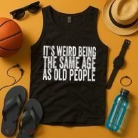 Its Weird Being The Same Age As Old People Retro Sarcastic Tank Top thumb 4