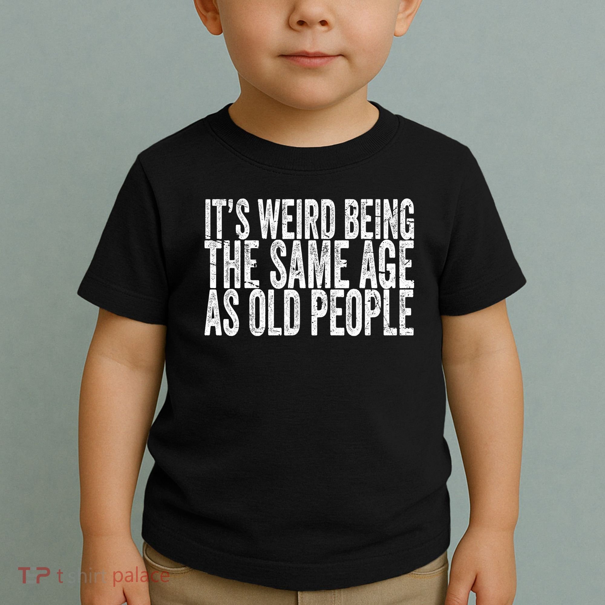 Its Weird Being The Same Age As Old People Retro Sarcastic Toddler T-Shirt
