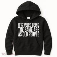 Its Weird Being The Same Age As Old People Retro Sarcastic Kids Hoodie thumb 0