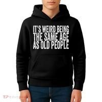 Its Weird Being The Same Age As Old People Retro Sarcastic Kids Hoodie thumb 4