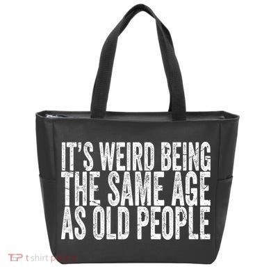 Its Weird Being The Same Age As Old People Retro Sarcastic Tote Bag