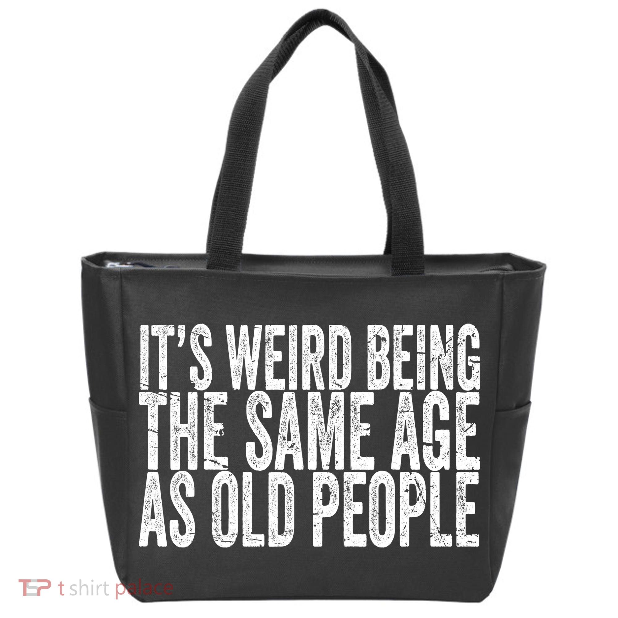 Its Weird Being The Same Age As Old People Retro Sarcastic Tote Bag