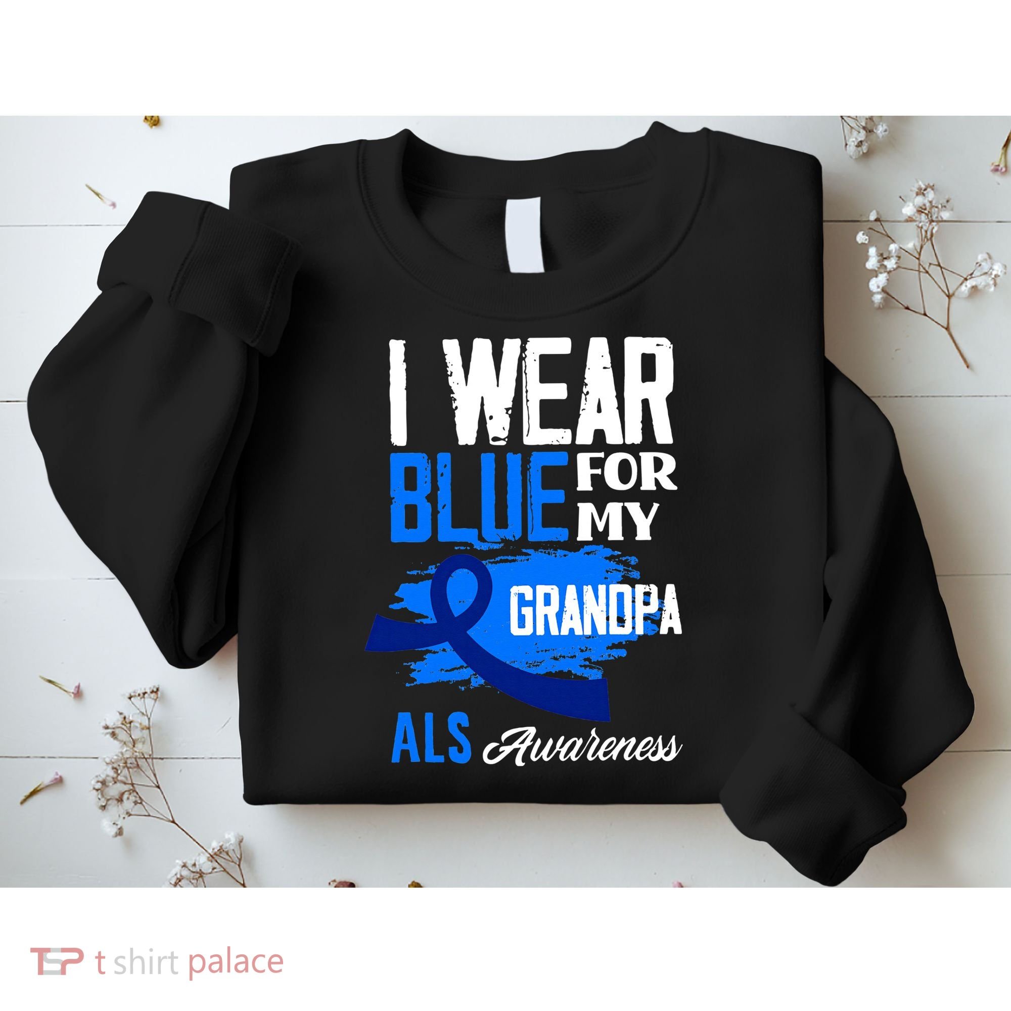 I Wear Blue For My Grandpa Support ALS Awareness Sweatshirt
