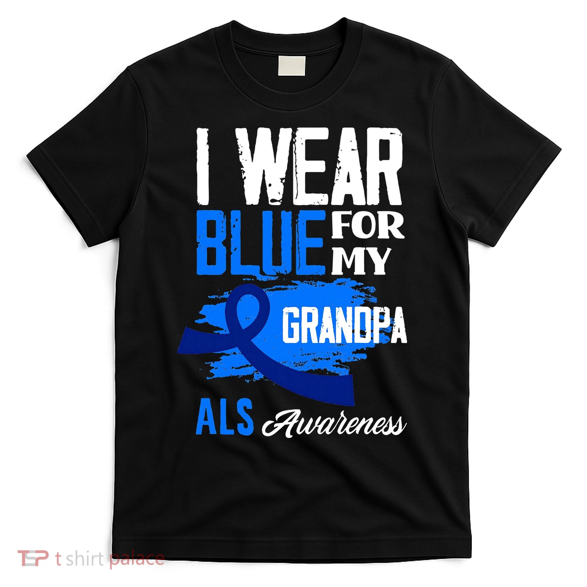 I Wear Blue For My Grandpa Support ALS Awareness T-Shirt
