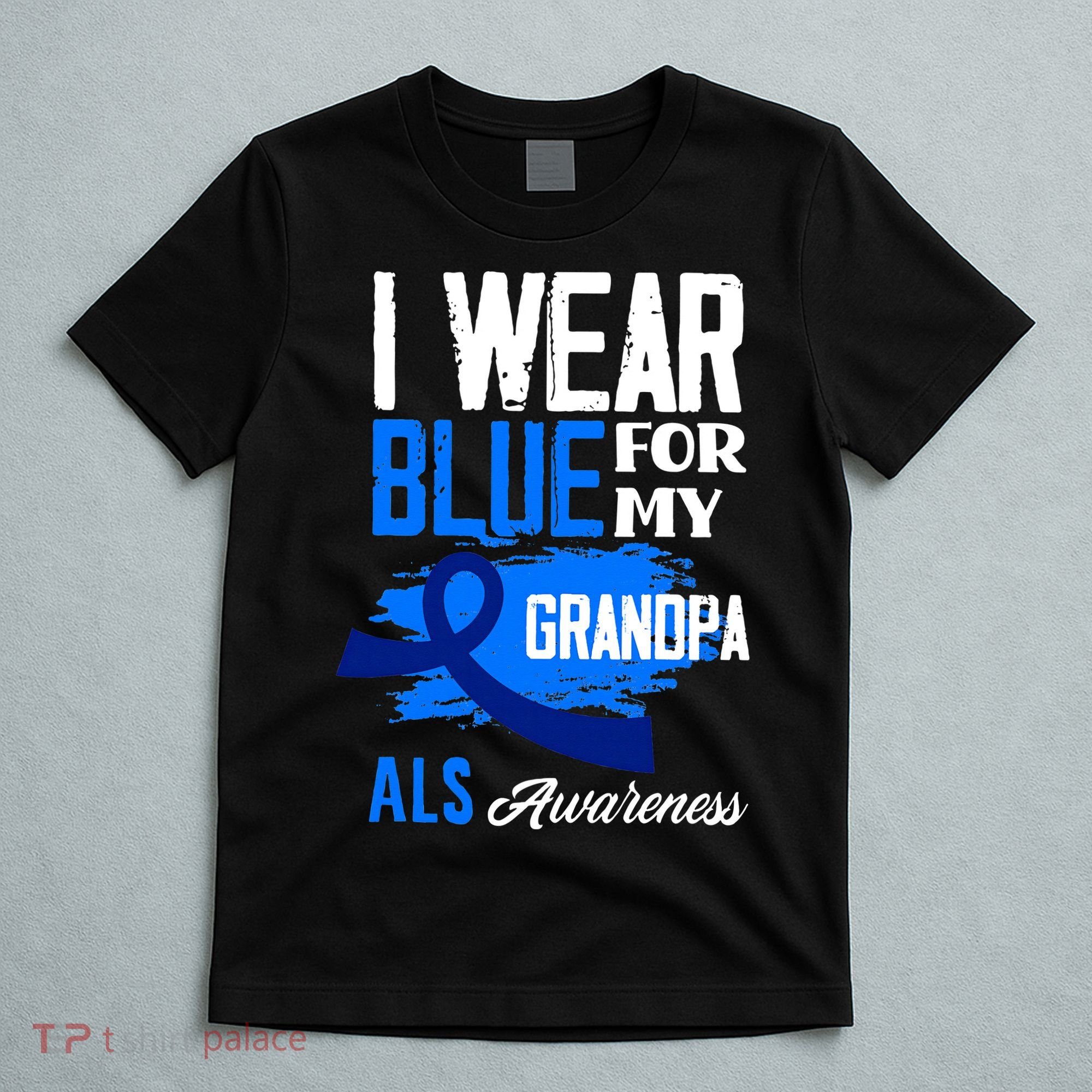 I Wear Blue For My Grandpa Support ALS Awareness T-Shirt