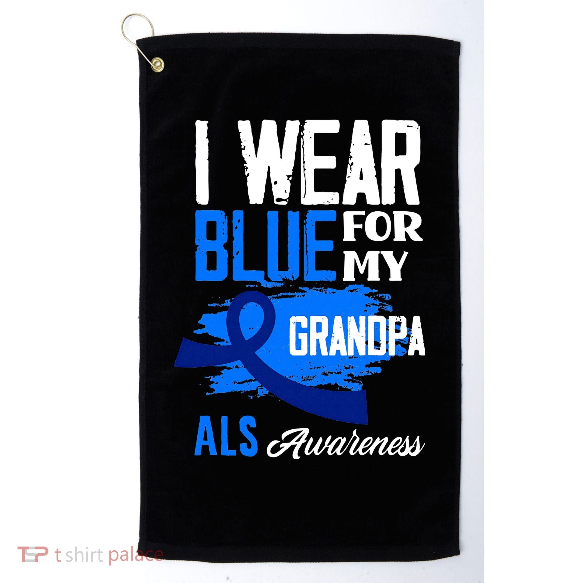 I Wear Blue For My Grandpa Support ALS Awareness Golf Towel