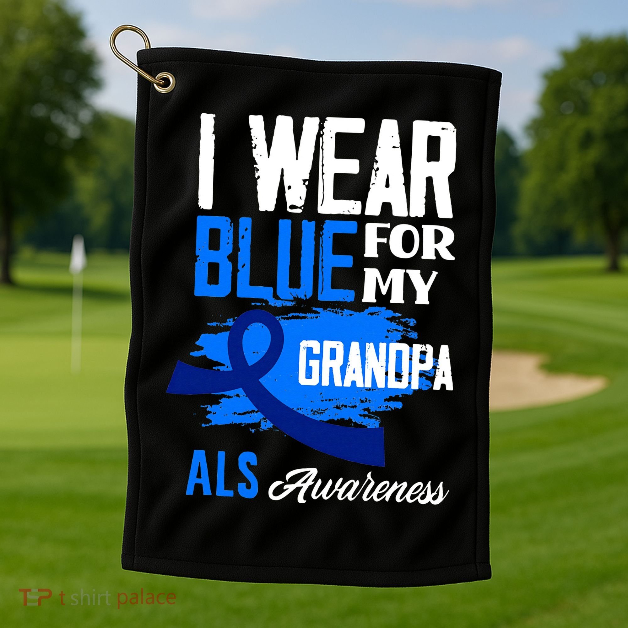I Wear Blue For My Grandpa Support ALS Awareness Golf Towel