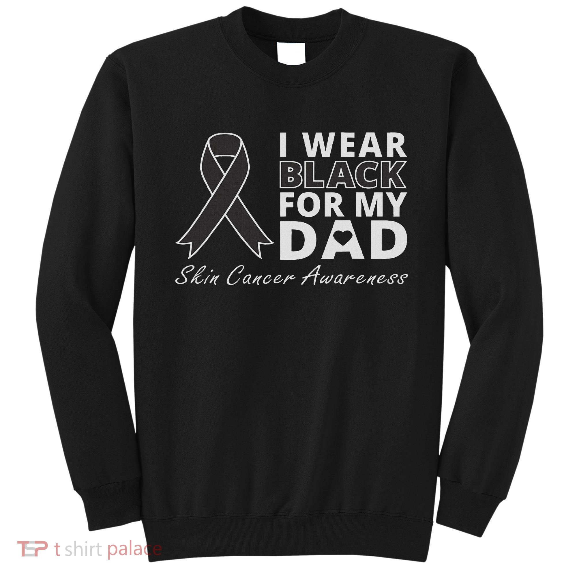 I Wear Black For My Dad Melanoma Awareness Warrior Sweatshirt