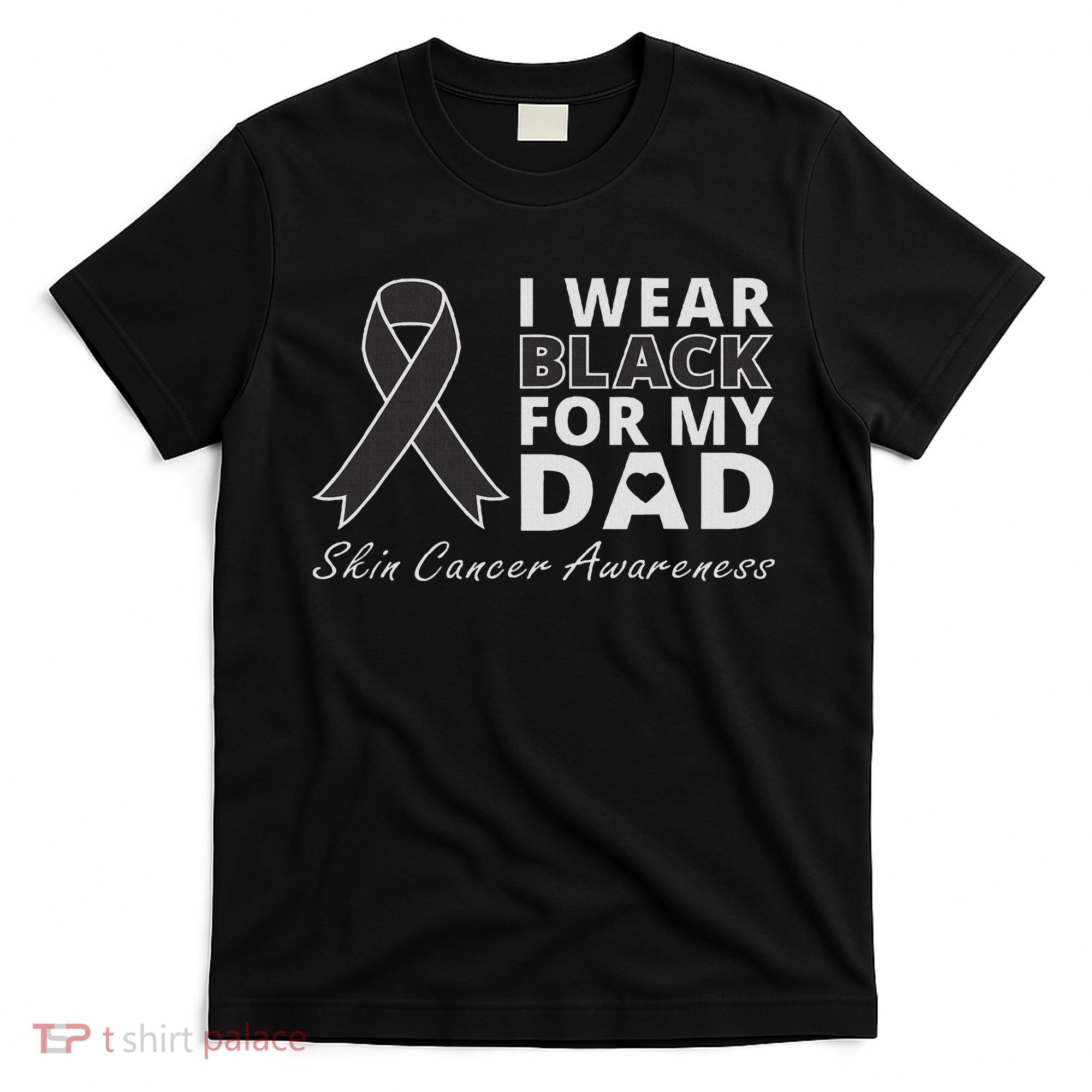 I Wear Black For My Dad Melanoma Awareness Warrior T-Shirt