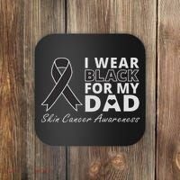 I Wear Black For My Dad Melanoma Awareness Warrior Coaster thumb 0