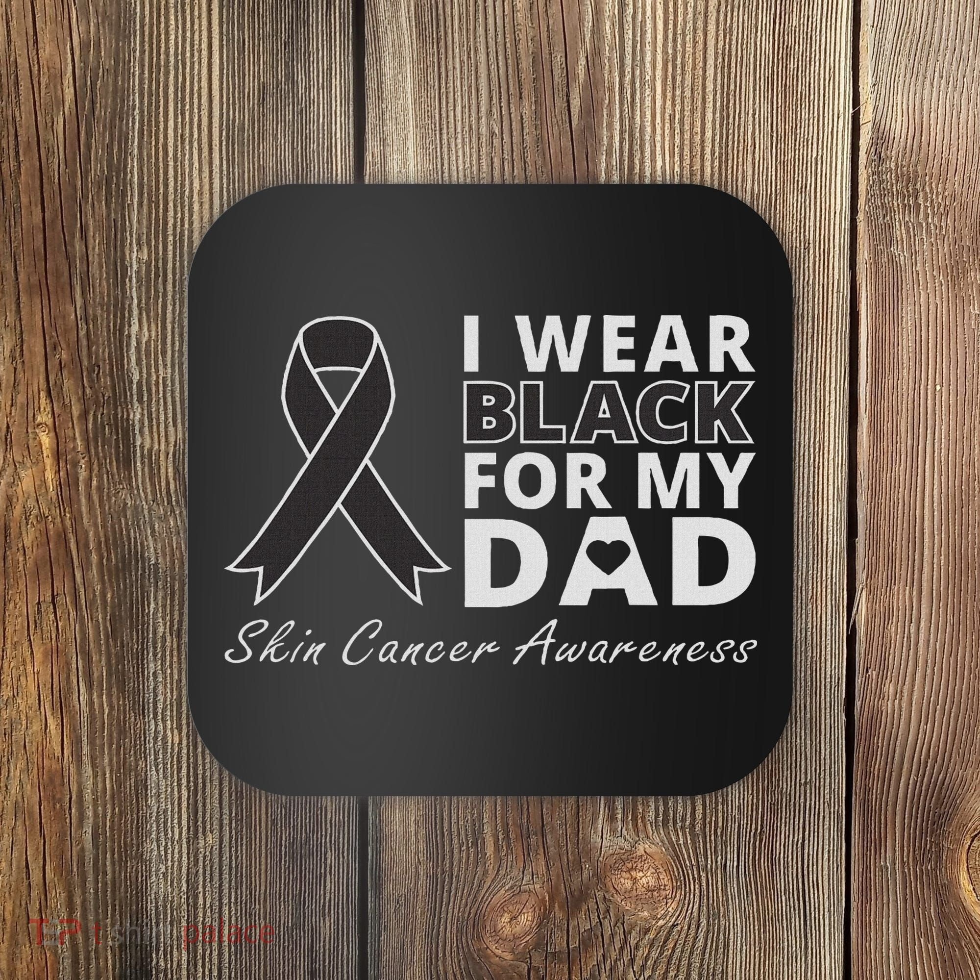 I Wear Black For My Dad Melanoma Awareness Warrior Coaster