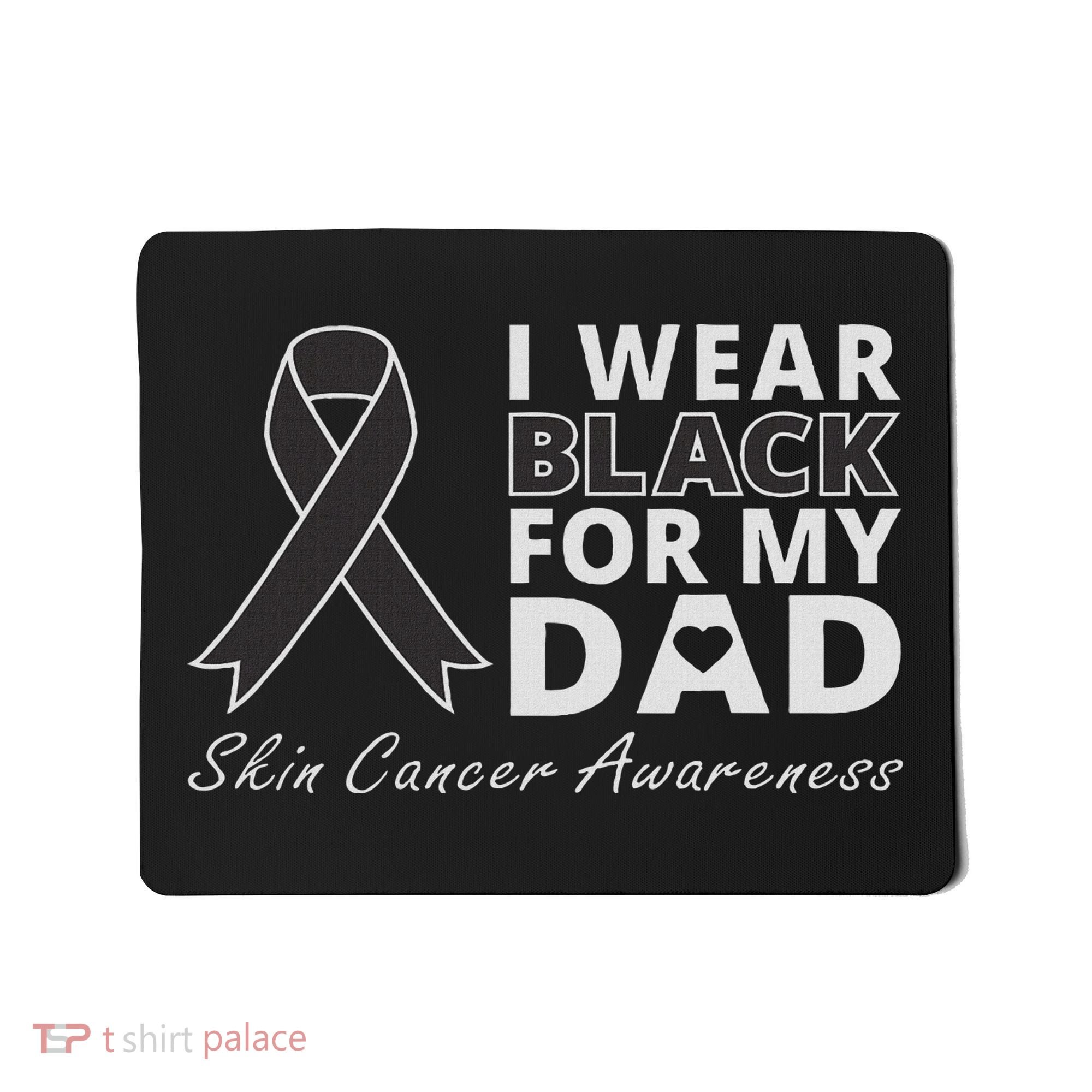 I Wear Black For My Dad Melanoma Awareness Warrior Mousepad
