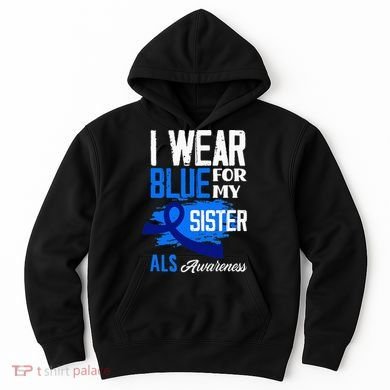 I Wear Blue For My Sister Support ALS Awareness Hoodie