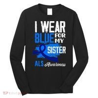 I Wear Blue For My Sister Support ALS Awareness Long Sleeve Shirt thumb 0