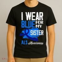 I Wear Blue For My Sister Support ALS Awareness T-Shirt thumb 3