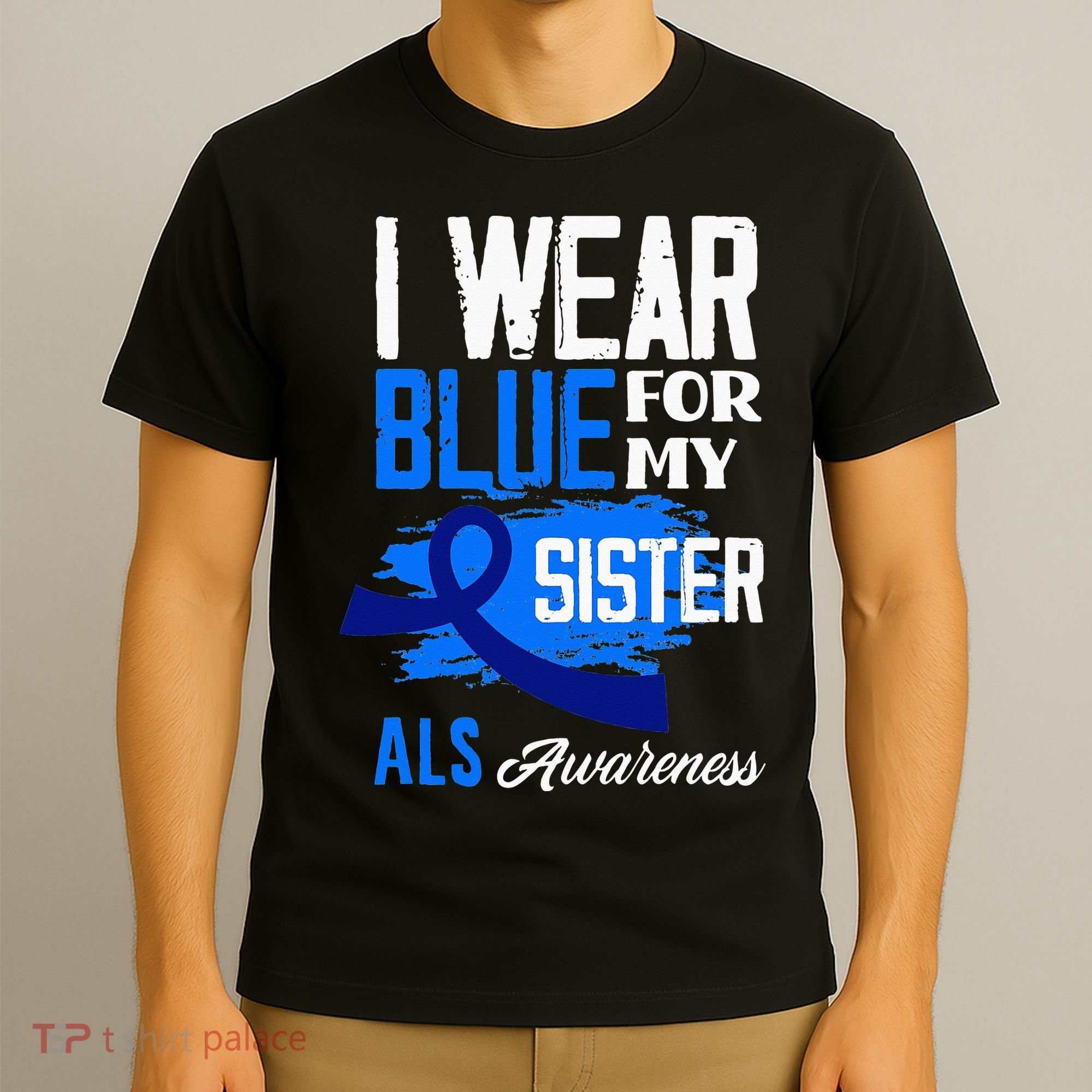 I Wear Blue For My Sister Support ALS Awareness T-Shirt