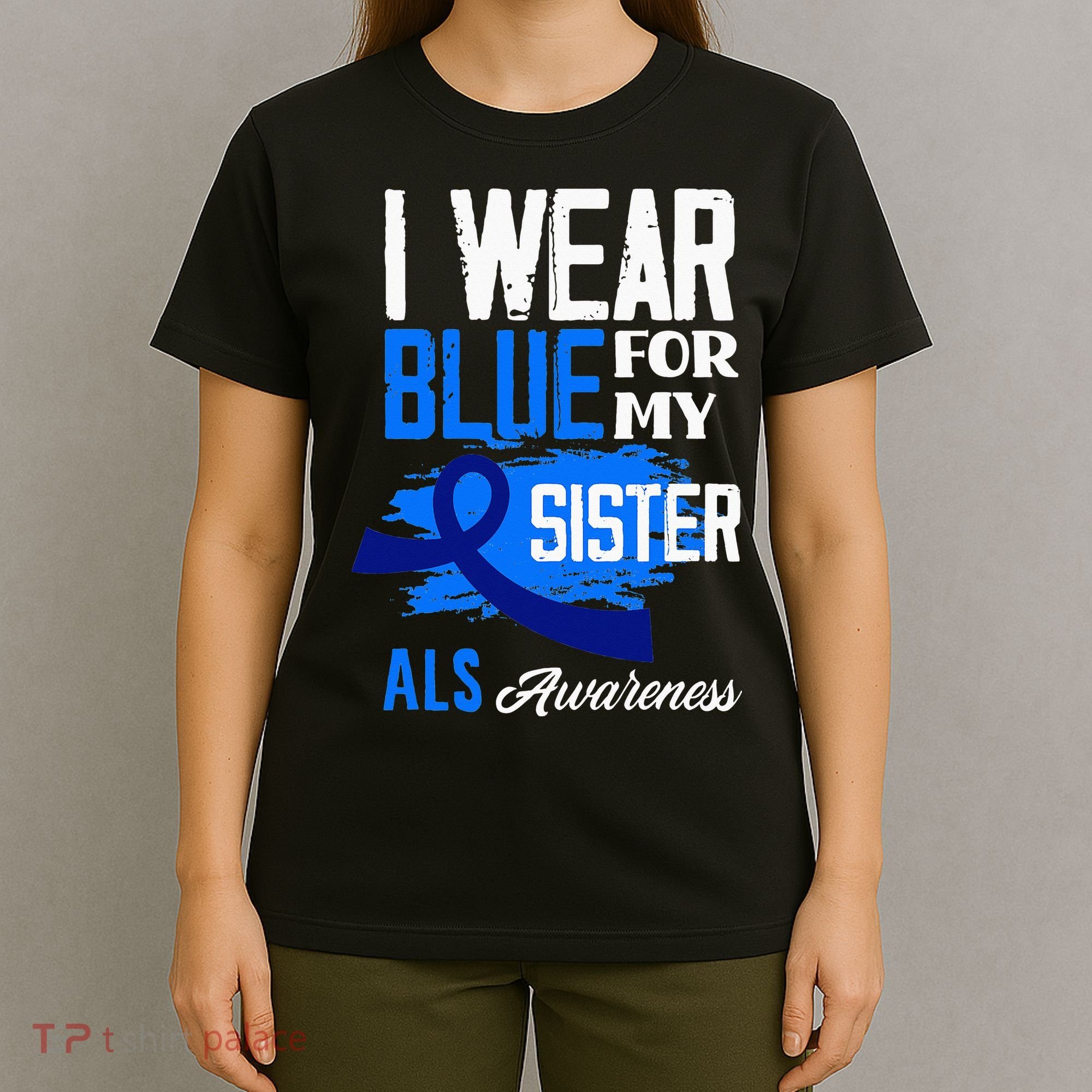 I Wear Blue For My Sister Support ALS Awareness T-Shirt