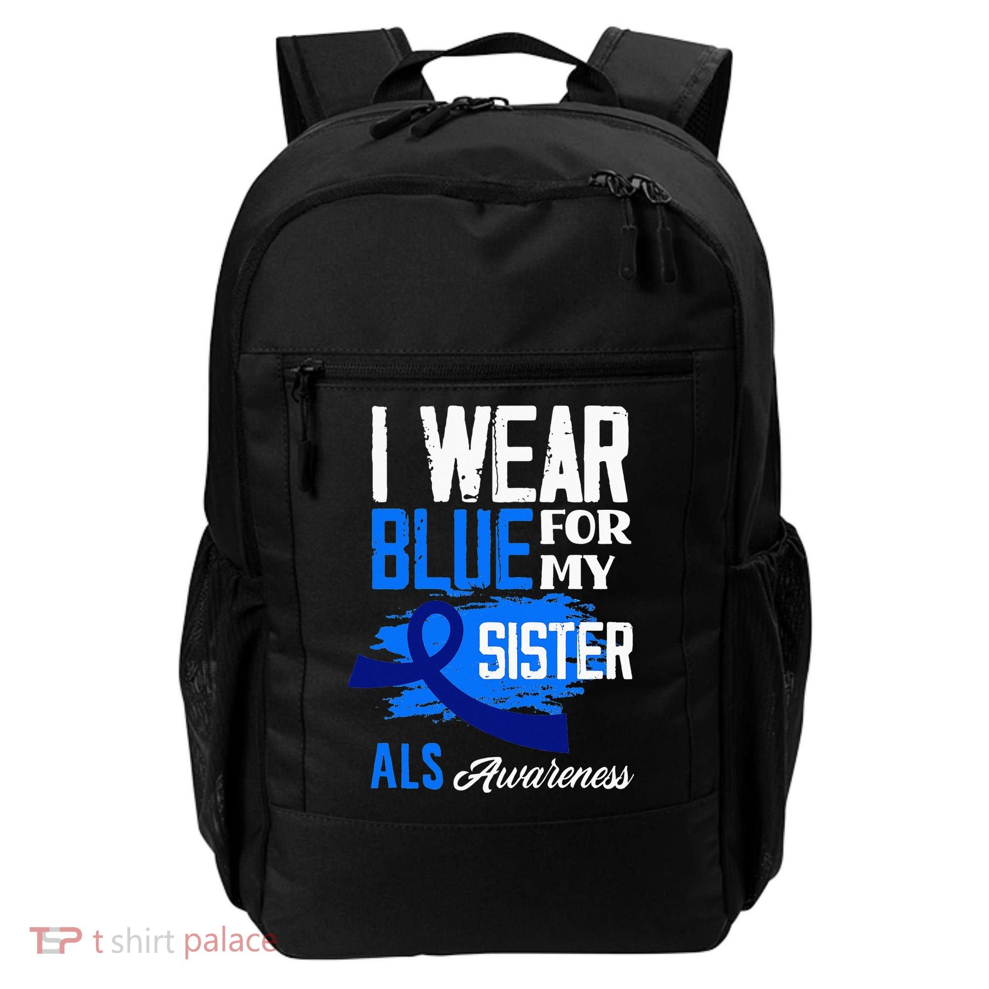 I Wear Blue For My Sister Support ALS Awareness Backpack