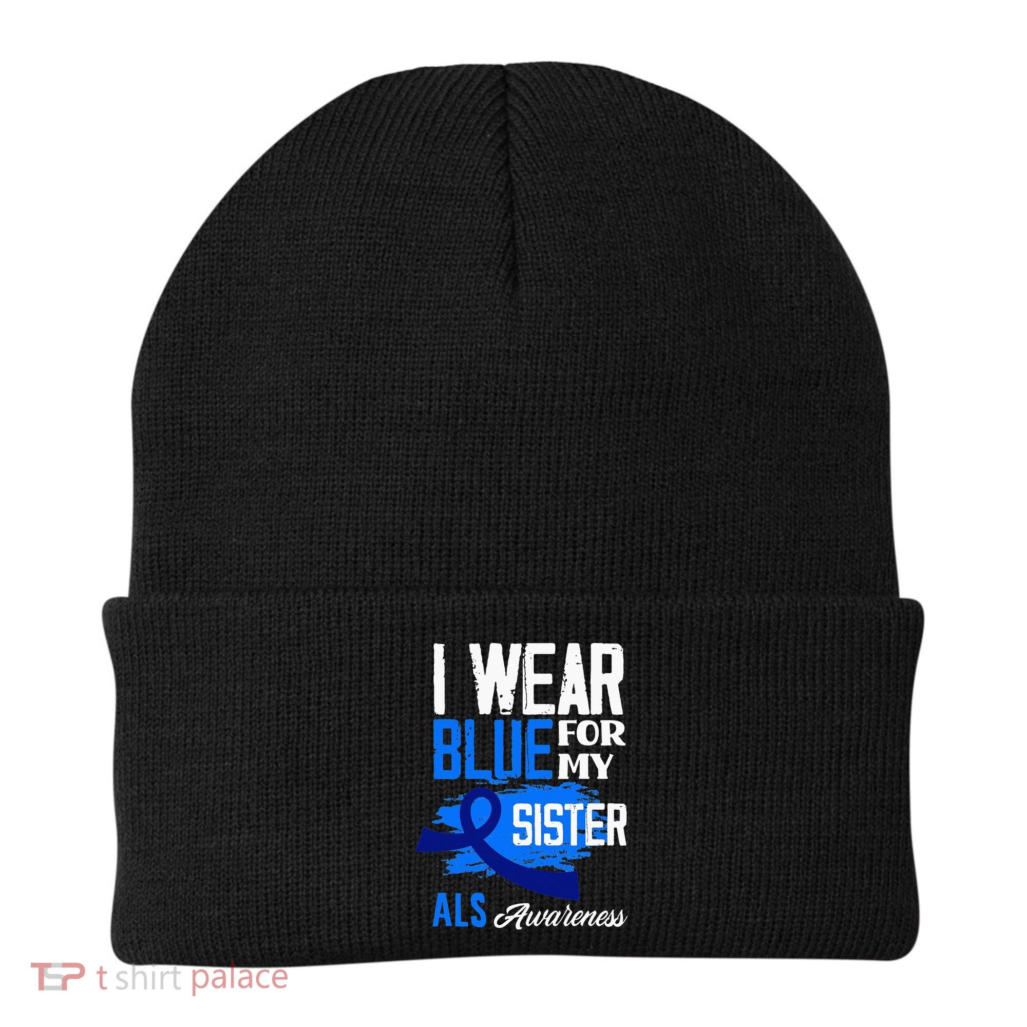 I Wear Blue For My Sister Support ALS Awareness Beanie