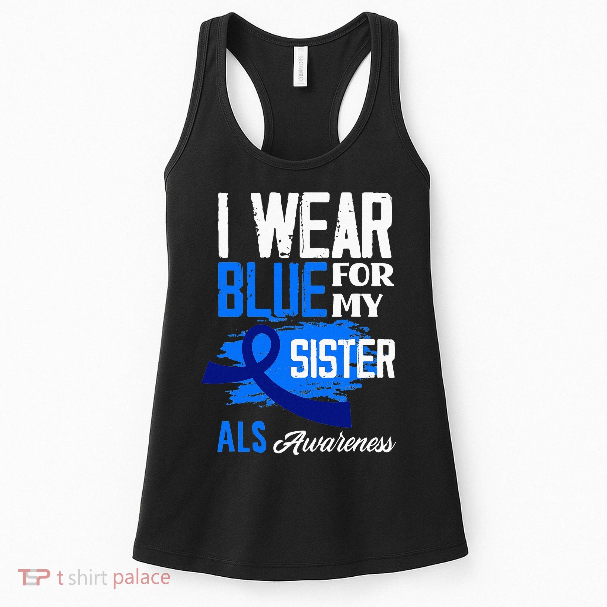 I Wear Blue For My Sister Support ALS Awareness Women's Tank Top