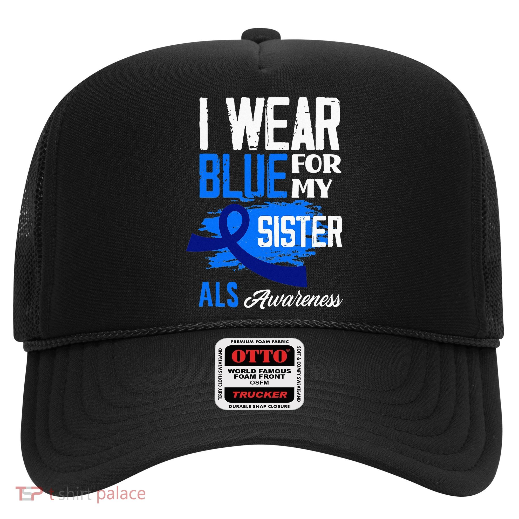 I Wear Blue For My Sister Support ALS Awareness Hat