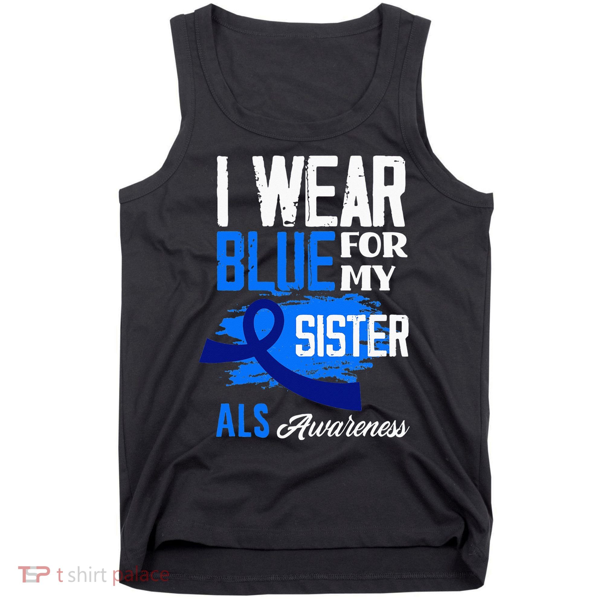 I Wear Blue For My Sister Support ALS Awareness Tank Top