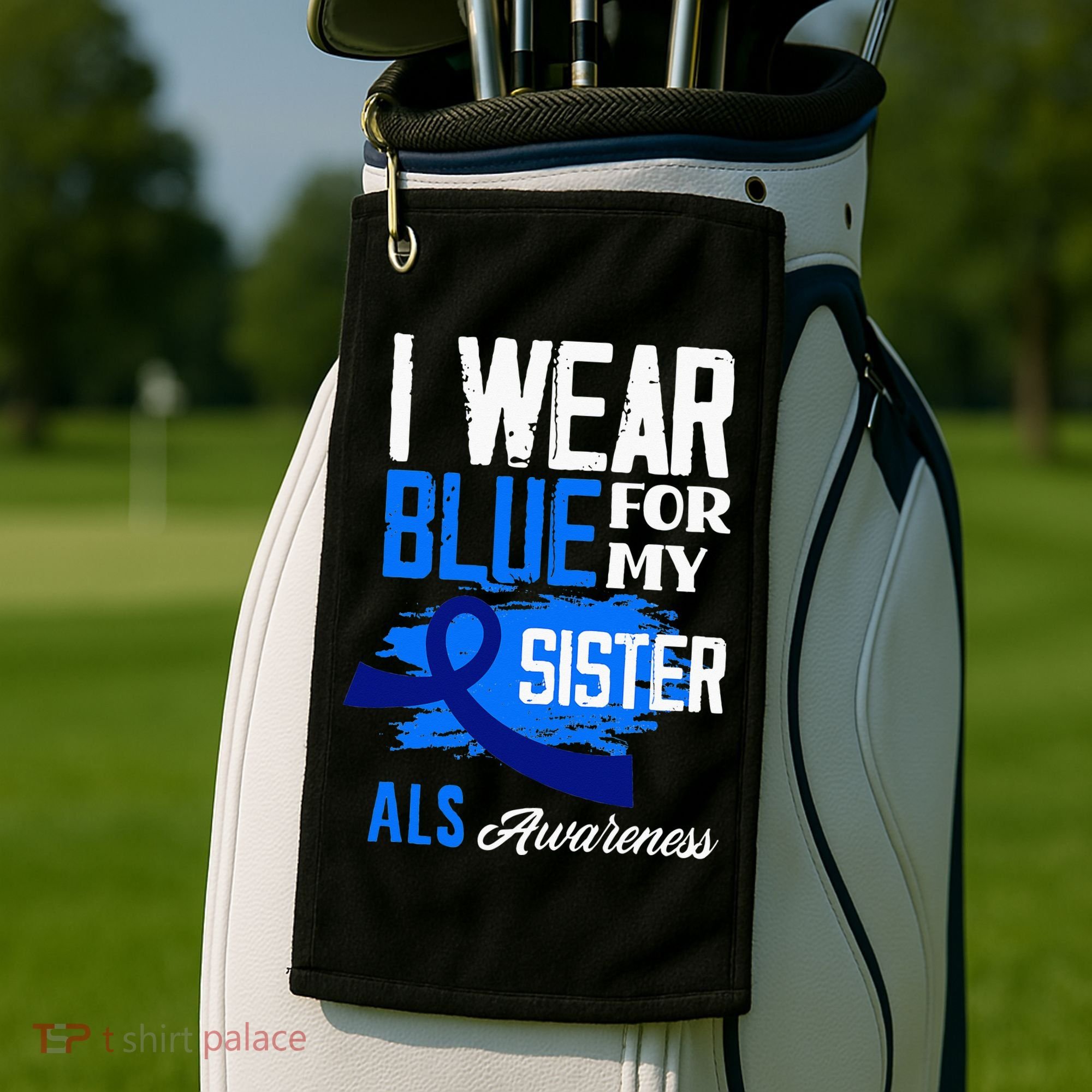 I Wear Blue For My Sister Support ALS Awareness Golf Towel