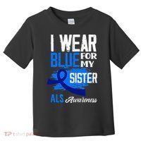 I Wear Blue For My Sister Support ALS Awareness Toddler T-Shirt thumb 0