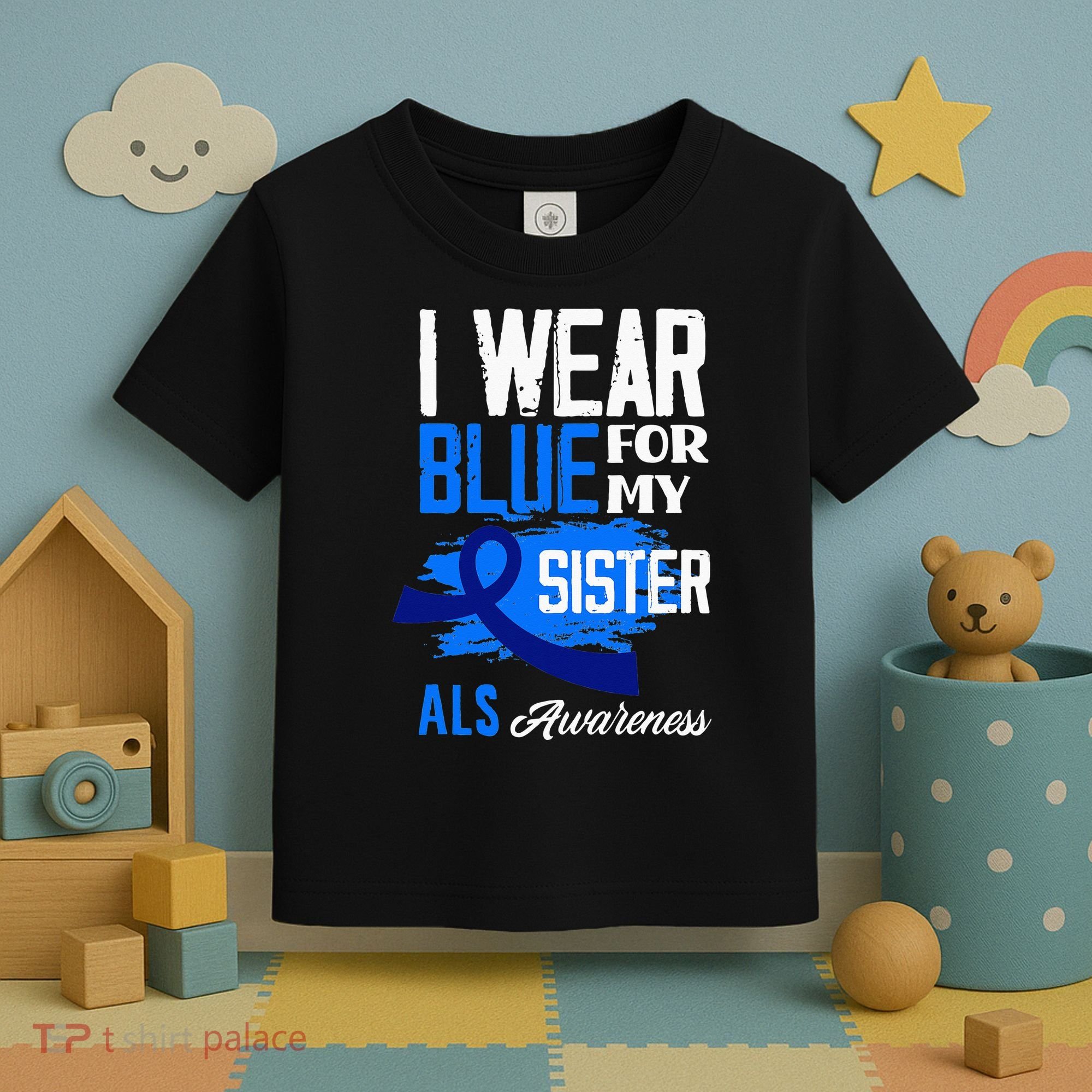 I Wear Blue For My Sister Support ALS Awareness Toddler T-Shirt