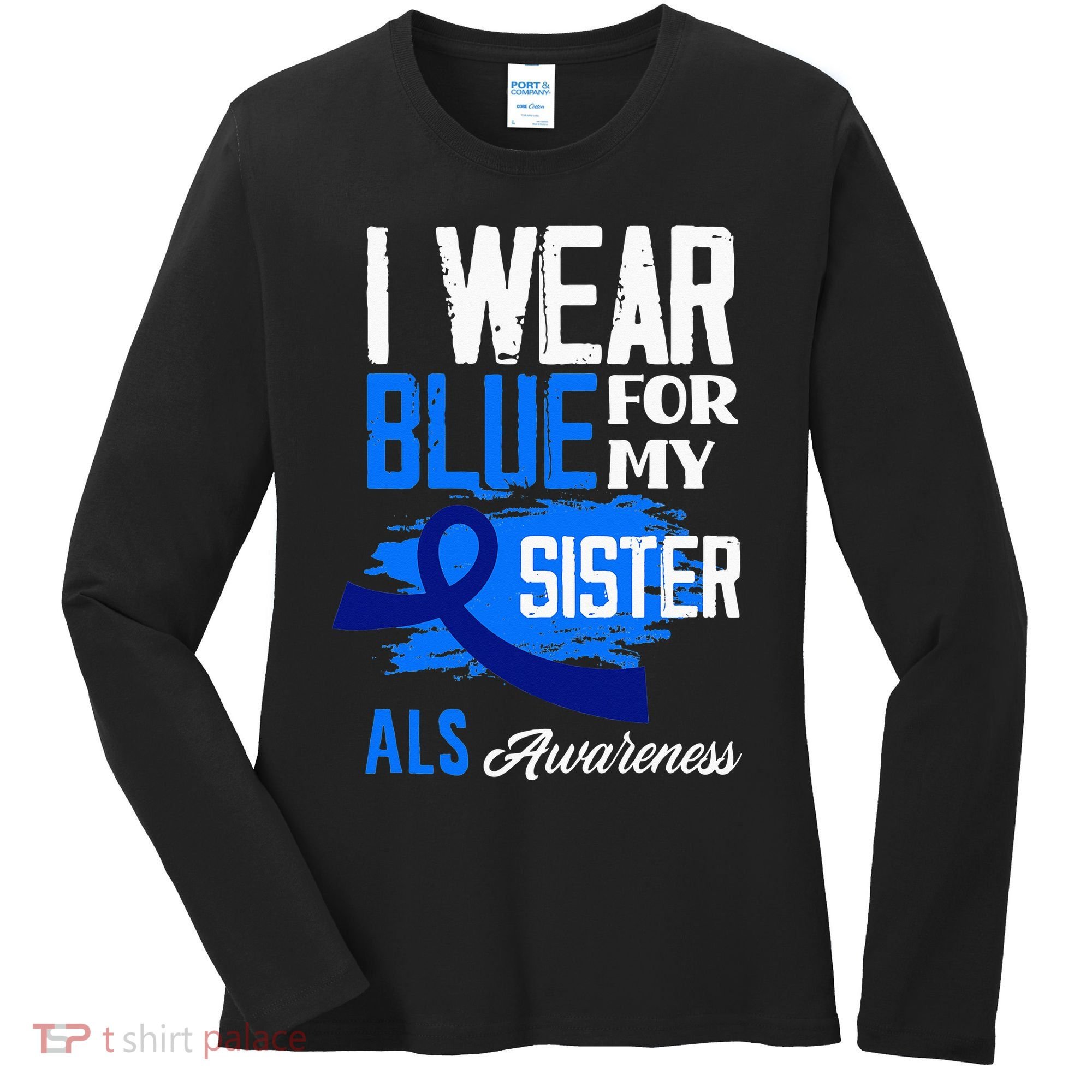 I Wear Blue For My Sister Support ALS Awareness Women's Long Sleeve Shirt