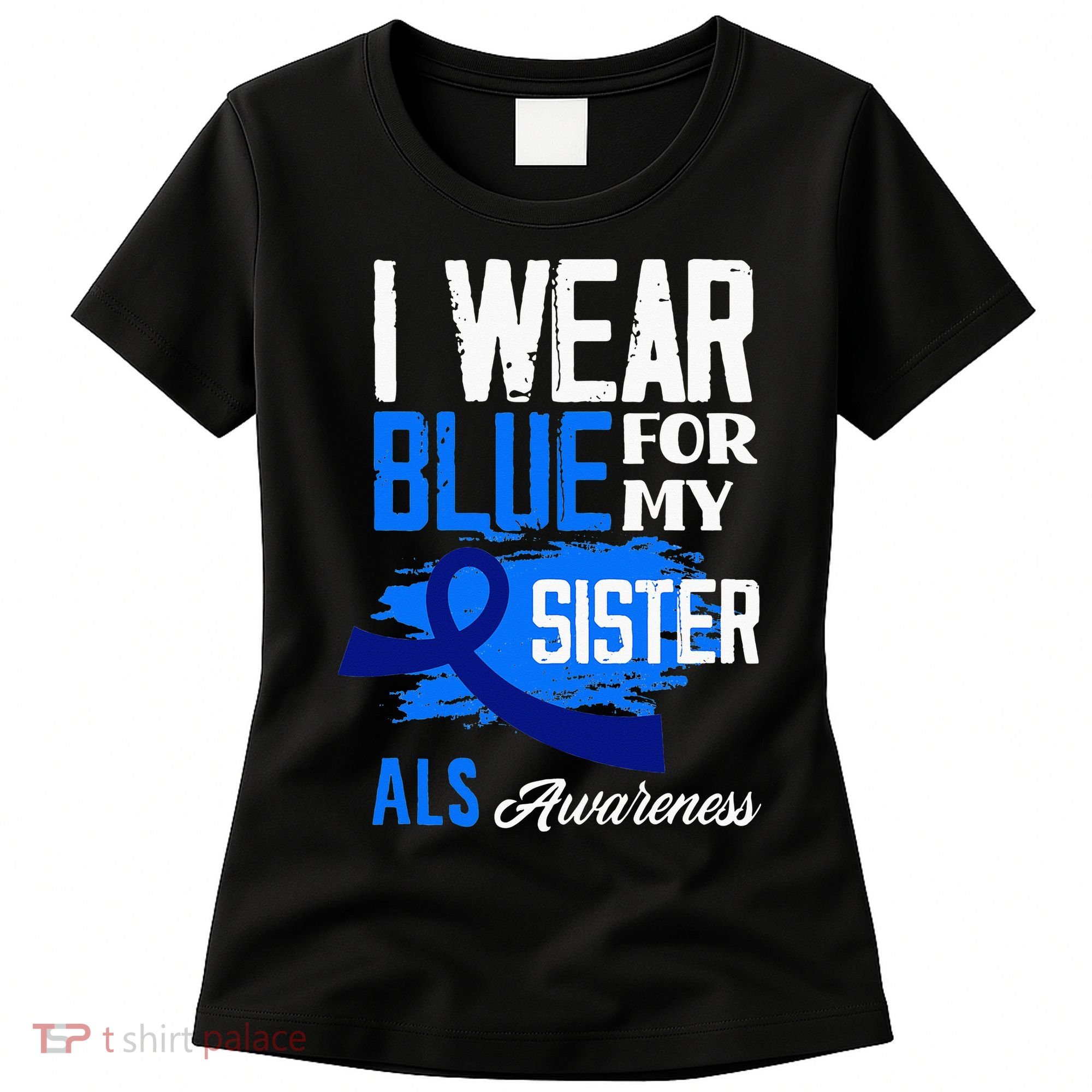 I Wear Blue For My Sister Support ALS Awareness Women's T-Shirt