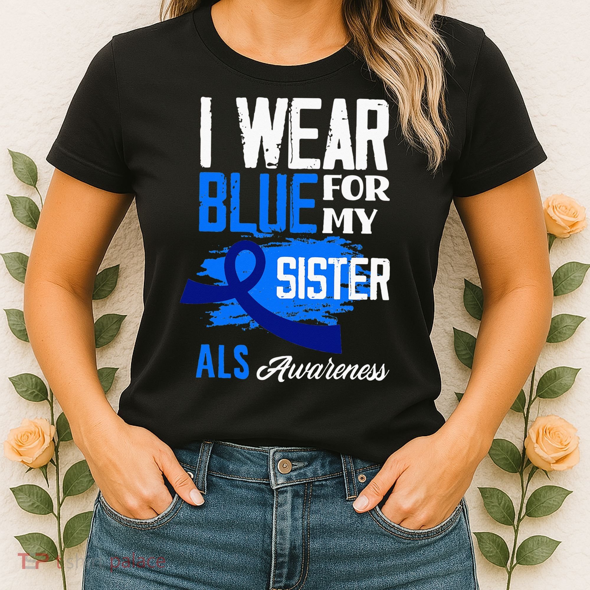 I Wear Blue For My Sister Support ALS Awareness Women's T-Shirt