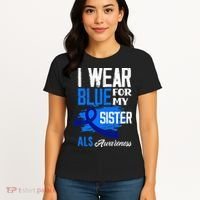 I Wear Blue For My Sister Support ALS Awareness Women's T-Shirt thumb 4