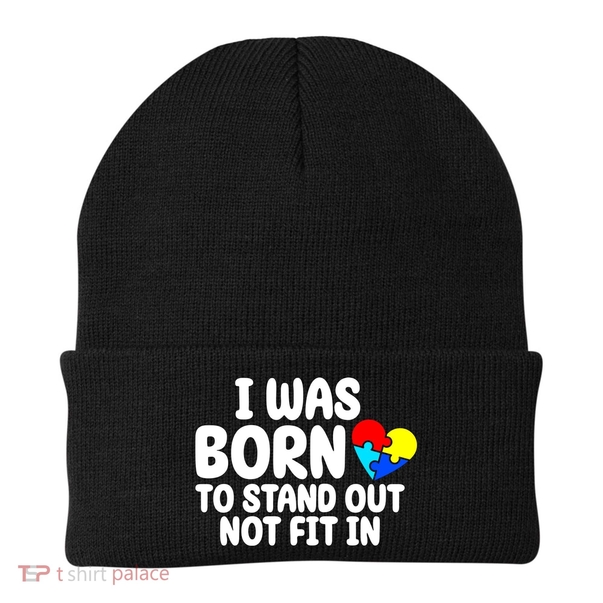 I Was Born To Stand Out Not Fit In Autism Awareness Beanie