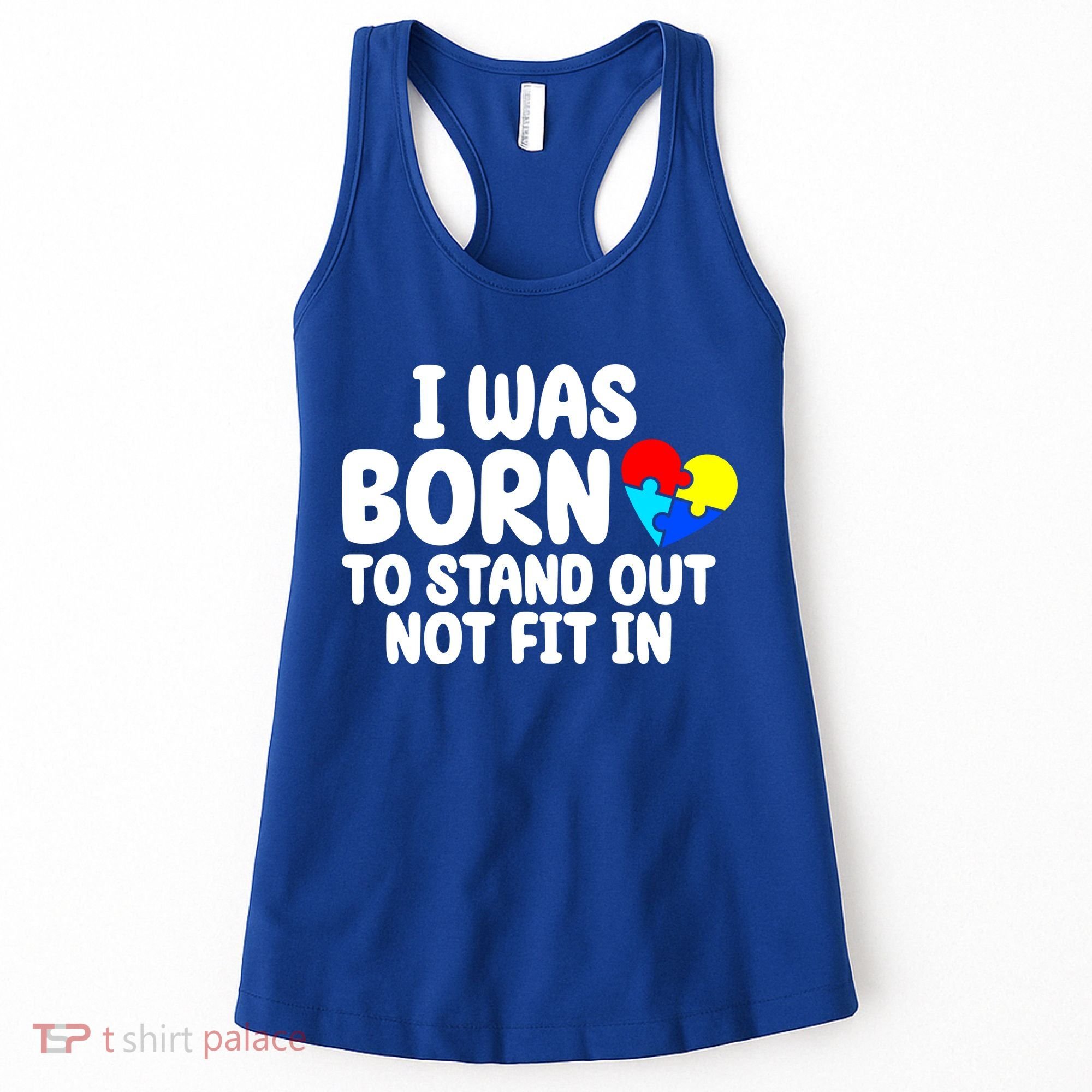 I Was Born To Stand Out Not Fit In Autism Awareness Women's Tank Top