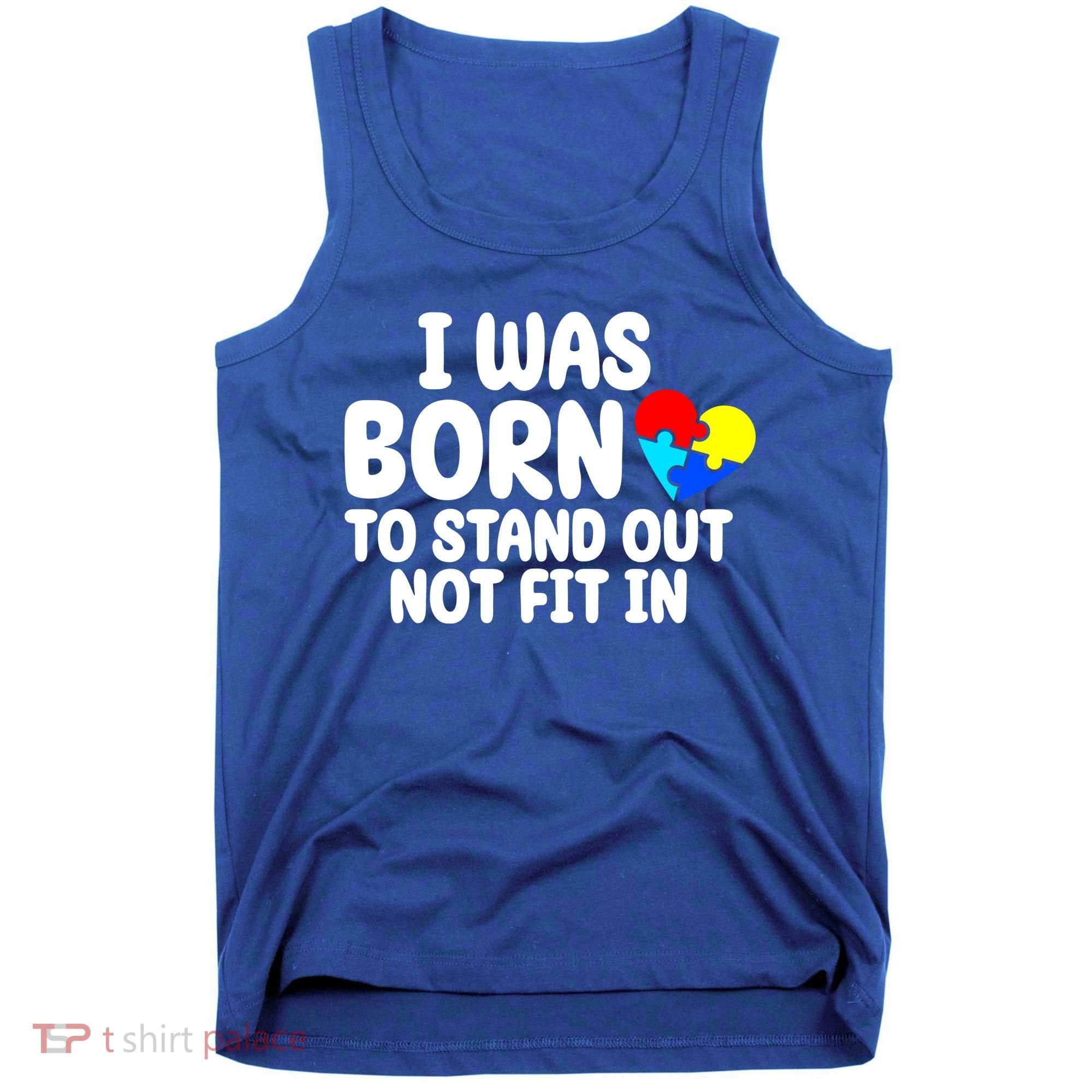 I Was Born To Stand Out Not Fit In Autism Awareness Tank Top