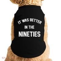 It Was Better In The Nineties Doggie Tank thumb 0