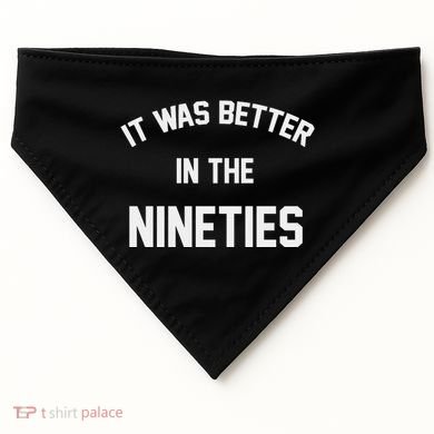 It Was Better In The Nineties USA-Made Doggie Bandana