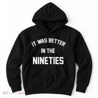 It Was Better In The Nineties Hoodie thumb 0