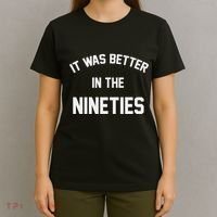 It Was Better In The Nineties T-Shirt thumb 4