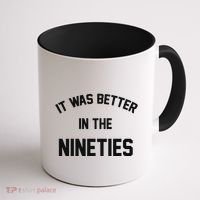 It Was Better In The Nineties Coffee Mug thumb 1