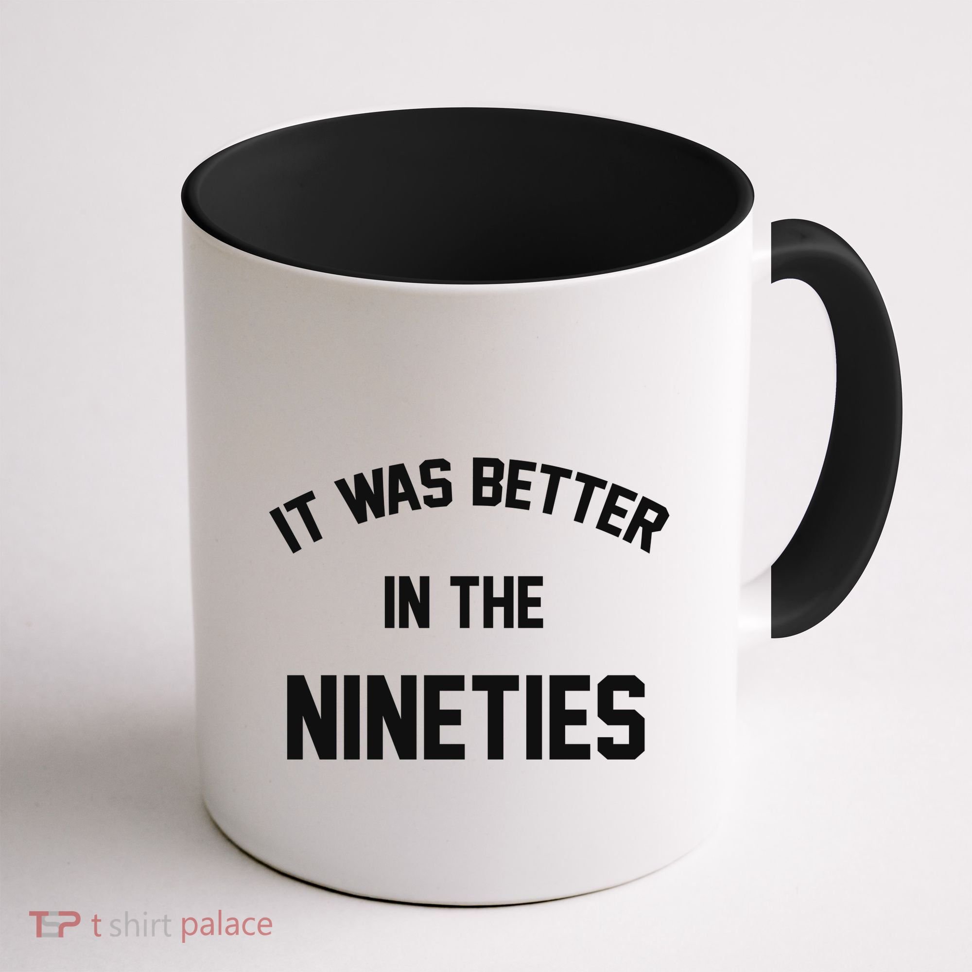 It Was Better In The Nineties Coffee Mug