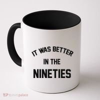It Was Better In The Nineties Coffee Mug thumb 0