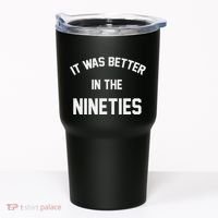 It Was Better In The Nineties Tumbler thumb 0