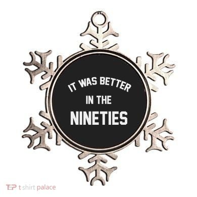 It Was Better In The Nineties Ornament