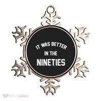 It Was Better In The Nineties Ornament thumb 0