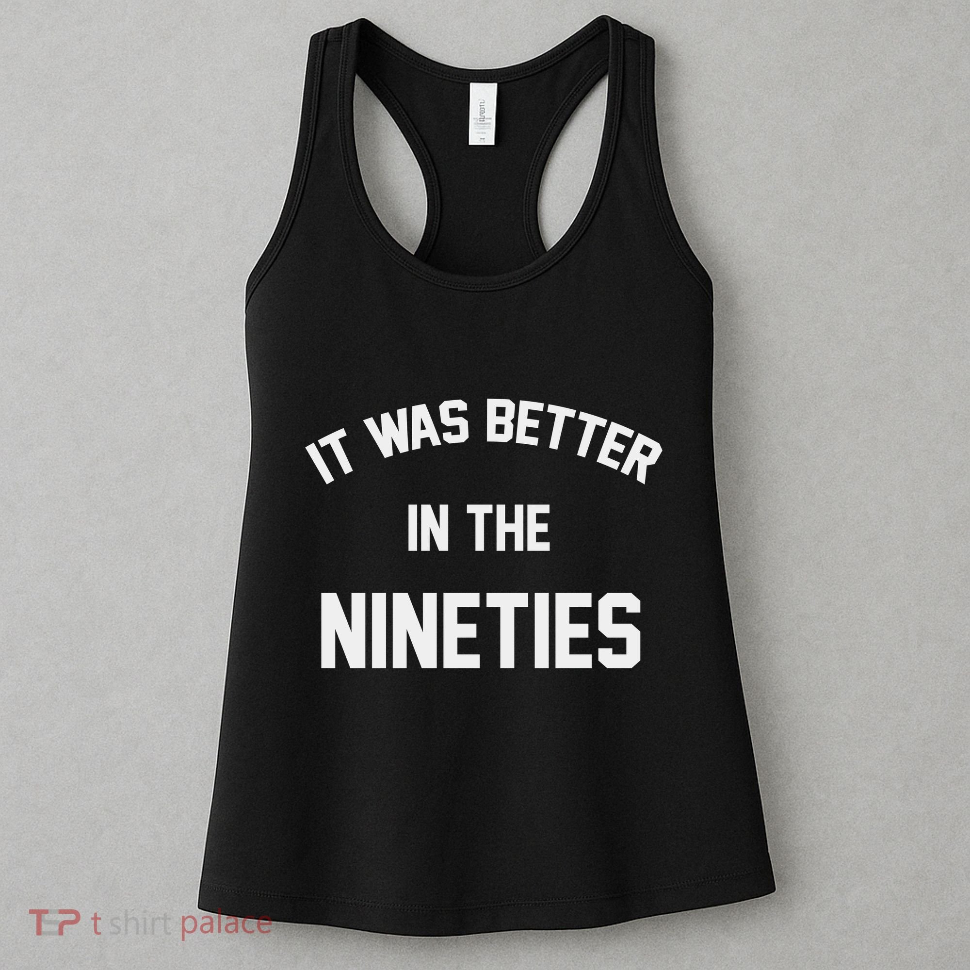 It Was Better In The Nineties Women's Tank Top