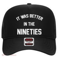 It Was Better In The Nineties Hat thumb 0